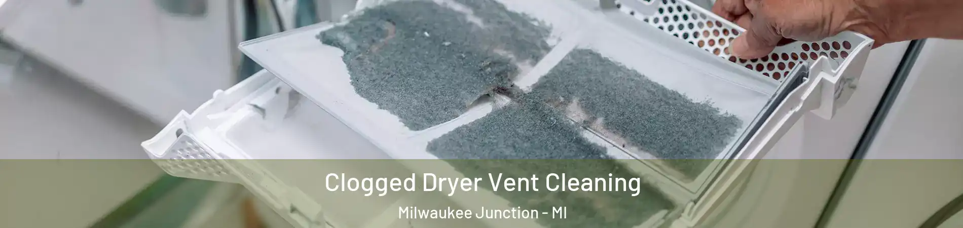 Clogged Dryer Vent Cleaning Milwaukee Junction - MI