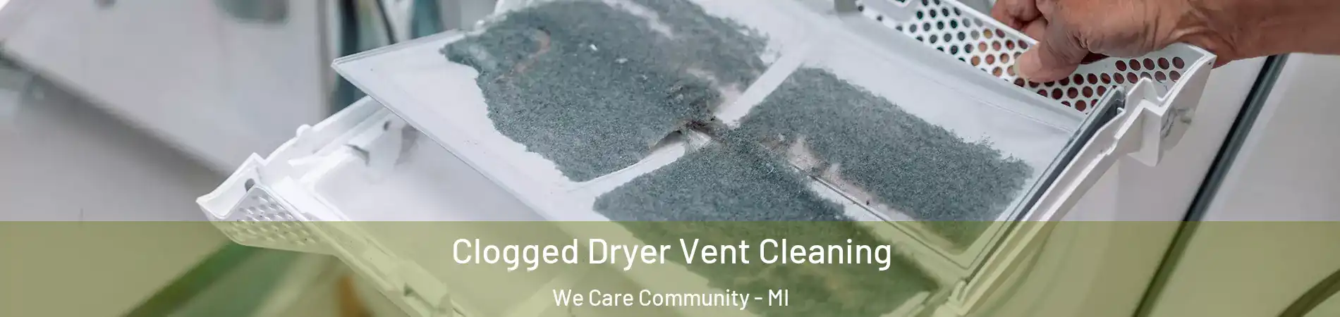 Clogged Dryer Vent Cleaning We Care Community - MI