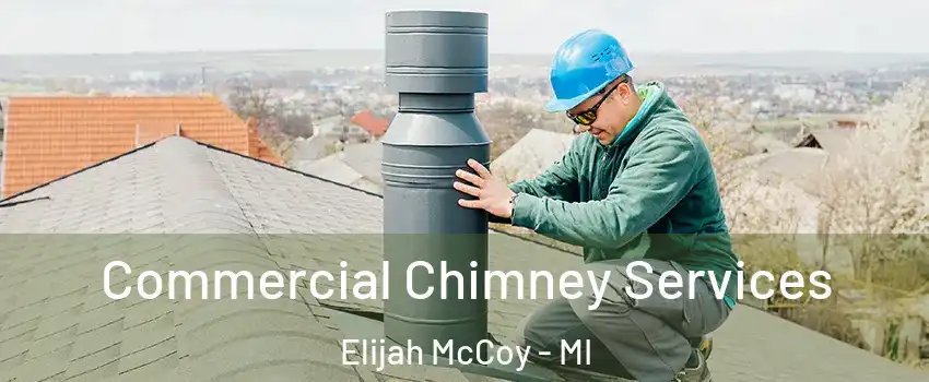 Commercial Chimney Services Elijah McCoy - MI