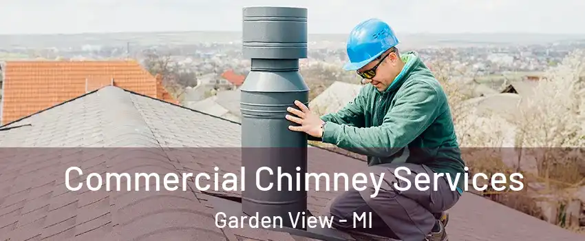 Commercial Chimney Services Garden View - MI