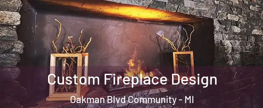 Custom Fireplace Design Oakman Blvd Community - MI
