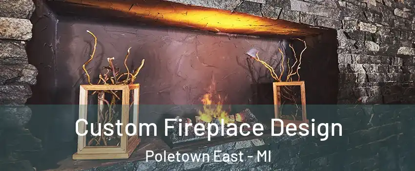 Custom Fireplace Design Poletown East - MI