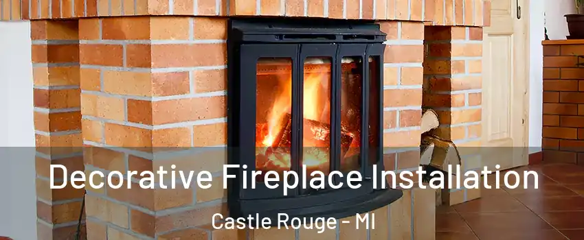 Decorative Fireplace Installation Castle Rouge - MI