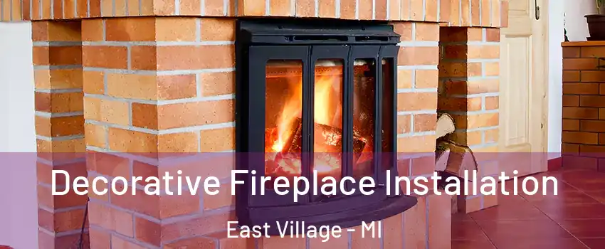 Decorative Fireplace Installation East Village - MI