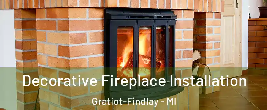 Decorative Fireplace Installation Gratiot-Findlay - MI