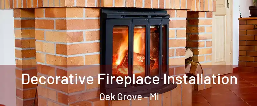 Decorative Fireplace Installation Oak Grove - MI