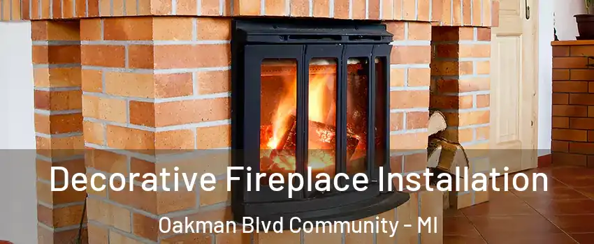Decorative Fireplace Installation Oakman Blvd Community - MI