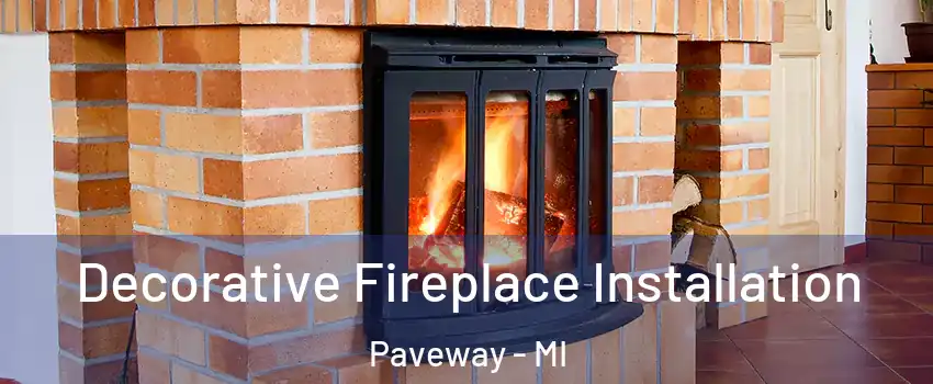 Decorative Fireplace Installation Paveway - MI