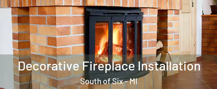 Decorative Fireplace Installation South of Six - MI