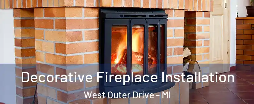 Decorative Fireplace Installation West Outer Drive - MI