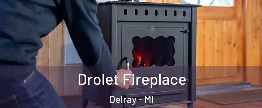 Drolet Fireplace Delray - MI