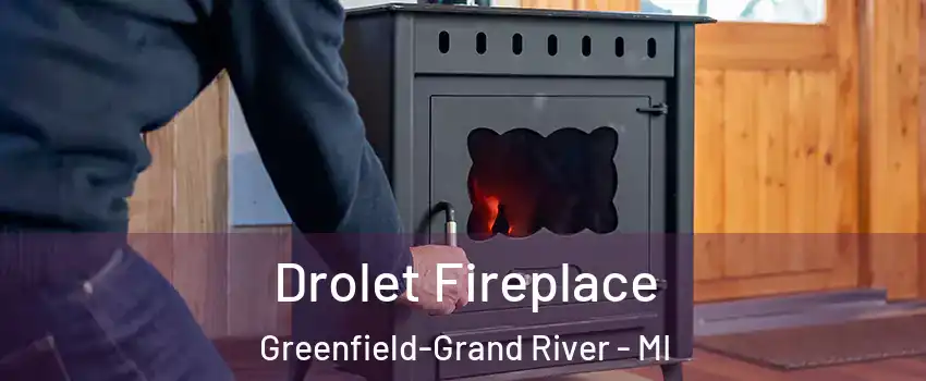 Drolet Fireplace Greenfield-Grand River - MI