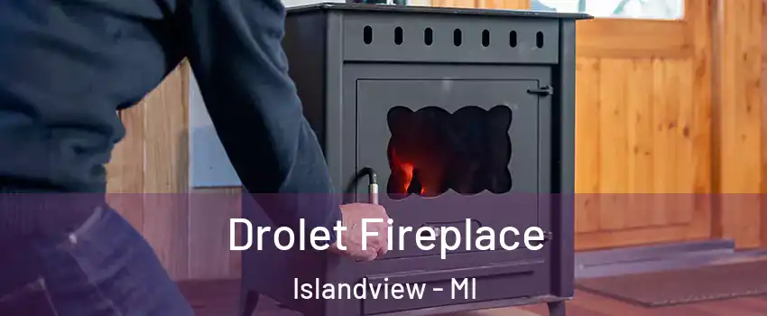 Drolet Fireplace Islandview - MI