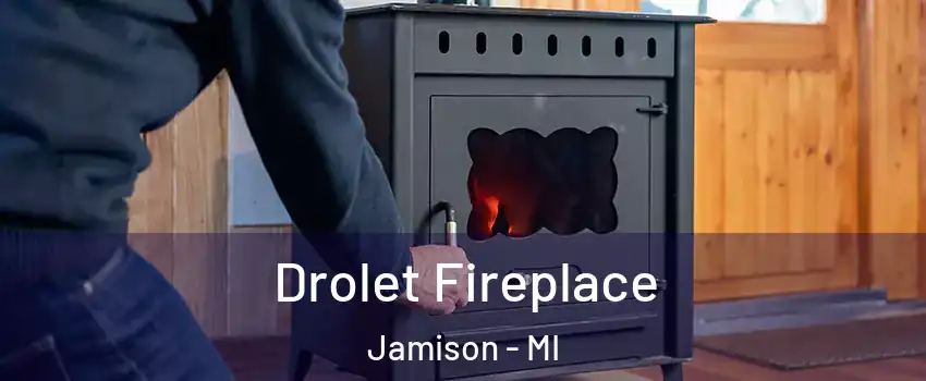 Drolet Fireplace Jamison - MI