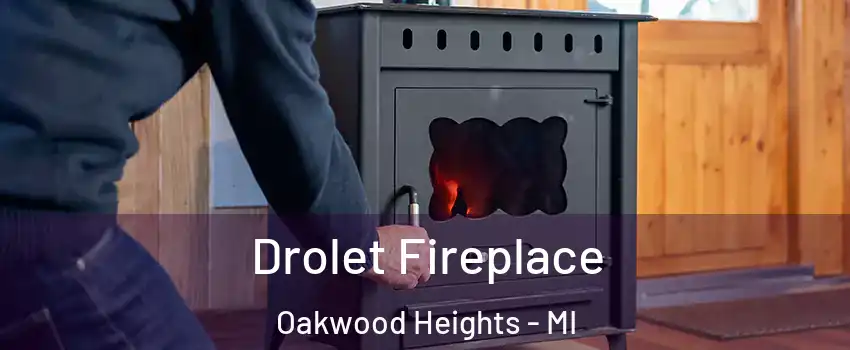 Drolet Fireplace Oakwood Heights - MI