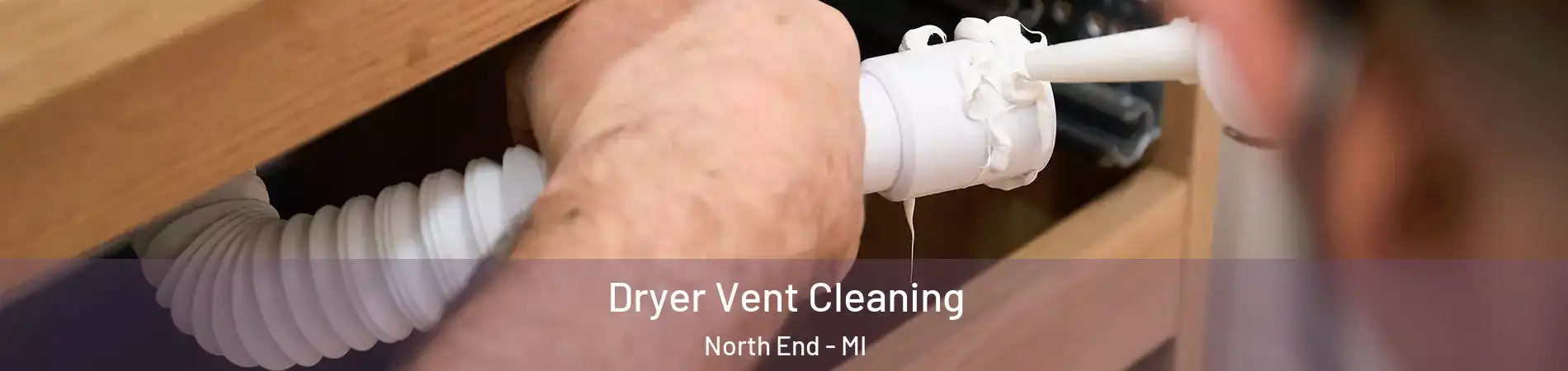 Dryer Vent Cleaning North End - MI