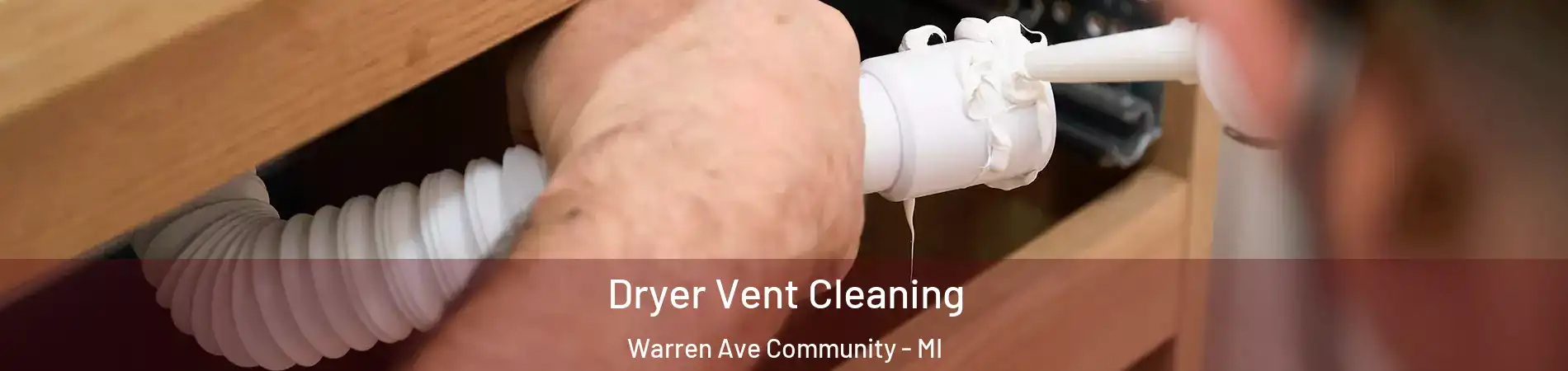 Dryer Vent Cleaning Warren Ave Community - MI