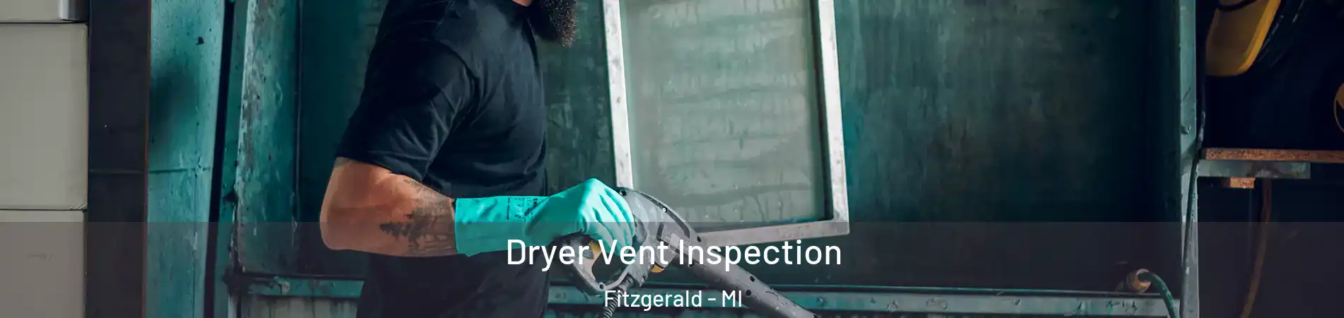 Dryer Vent Inspection Fitzgerald - MI