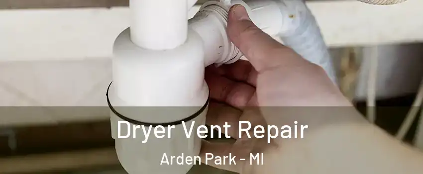 Dryer Vent Repair Arden Park - MI