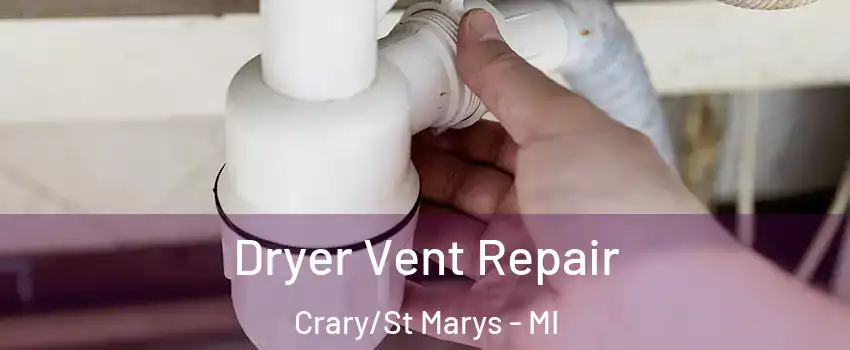 Dryer Vent Repair Crary/St Marys - MI
