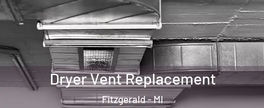 Dryer Vent Replacement Fitzgerald - MI