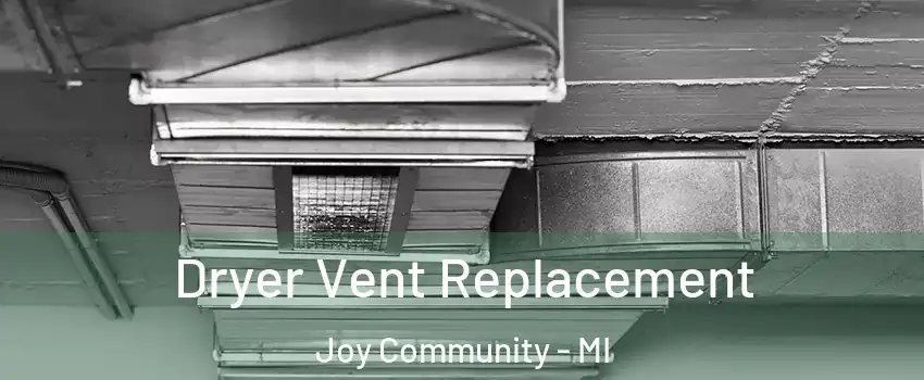 Dryer Vent Replacement Joy Community - MI