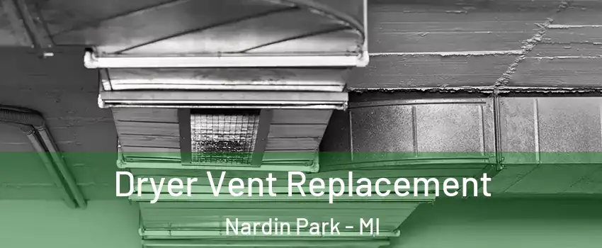 Dryer Vent Replacement Nardin Park - MI