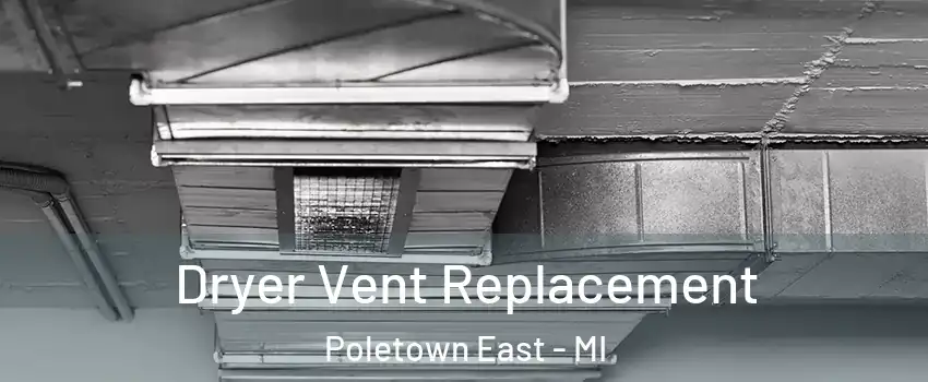 Dryer Vent Replacement Poletown East - MI