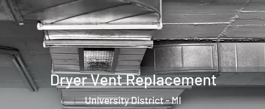 Dryer Vent Replacement University District - MI