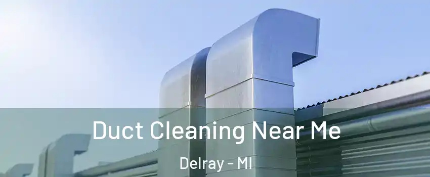 Duct Cleaning Near Me Delray - MI