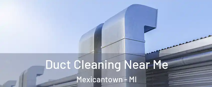 Duct Cleaning Near Me Mexicantown - MI
