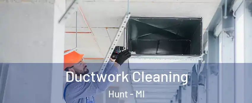 Ductwork Cleaning Hunt - MI