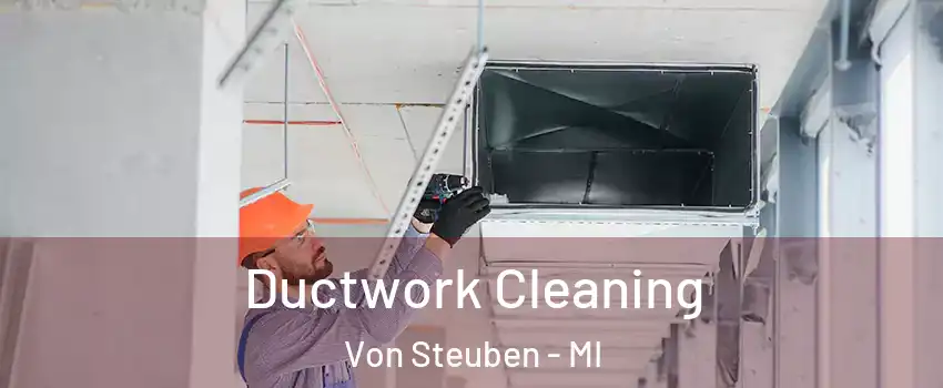 Ductwork Cleaning Von Steuben - MI