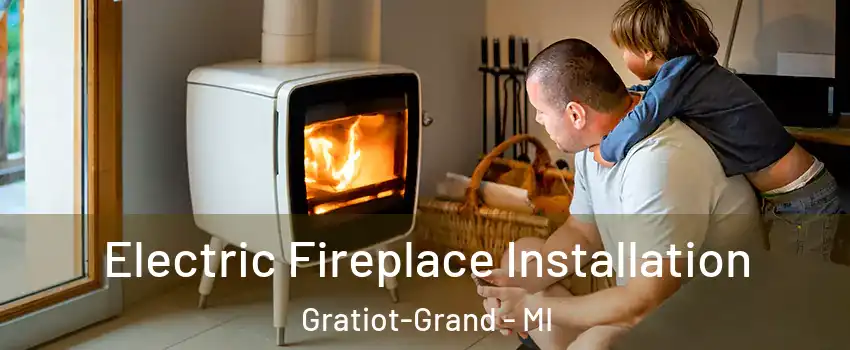Electric Fireplace Installation Gratiot-Grand - MI