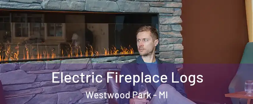 Electric Fireplace Logs Westwood Park - MI