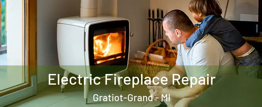 Electric Fireplace Repair Gratiot-Grand - MI