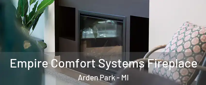 Empire Comfort Systems Fireplace Arden Park - MI