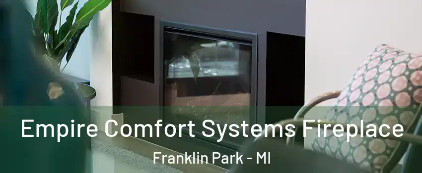 Empire Comfort Systems Fireplace Franklin Park - MI