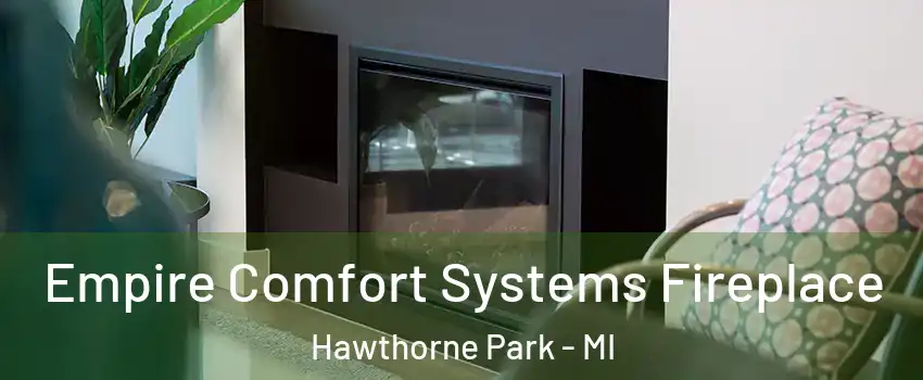 Empire Comfort Systems Fireplace Hawthorne Park - MI