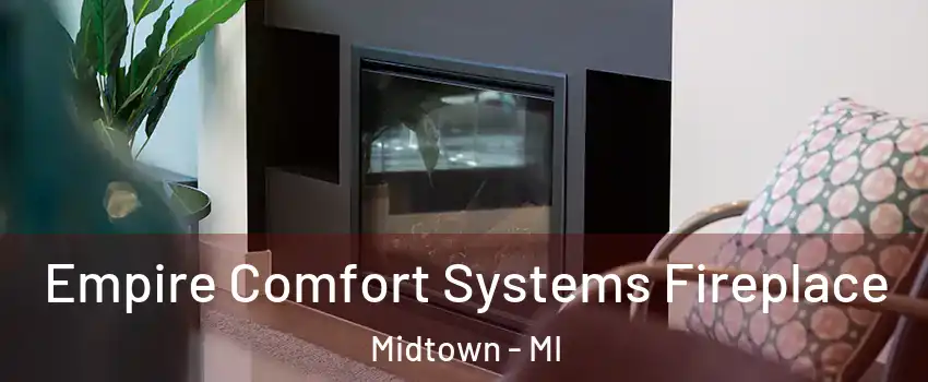 Empire Comfort Systems Fireplace Midtown - MI