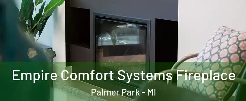 Empire Comfort Systems Fireplace Palmer Park - MI