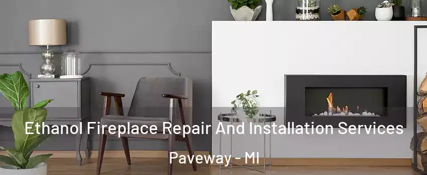 Ethanol Fireplace Repair And Installation Services Paveway - MI