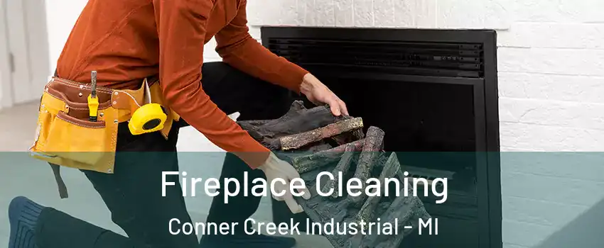 Fireplace Cleaning Conner Creek Industrial - MI