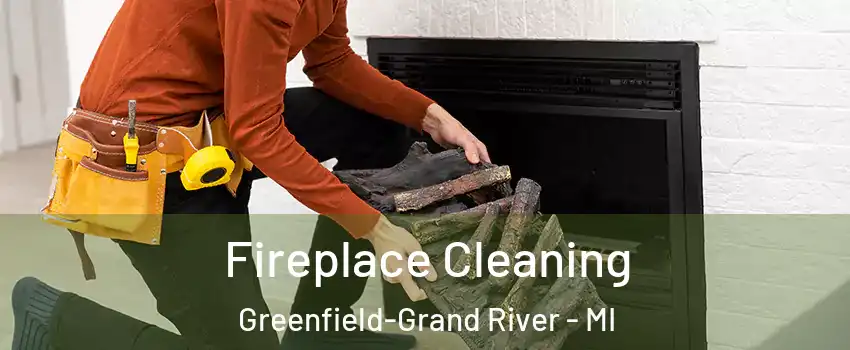 Fireplace Cleaning Greenfield-Grand River - MI
