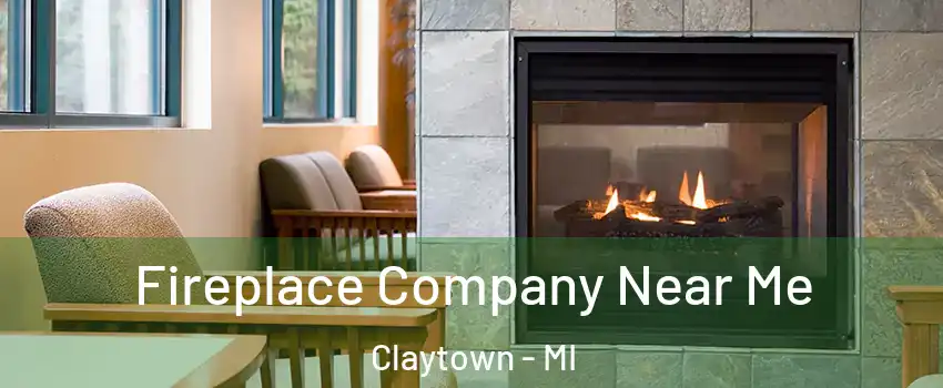 Fireplace Company Near Me Claytown - MI