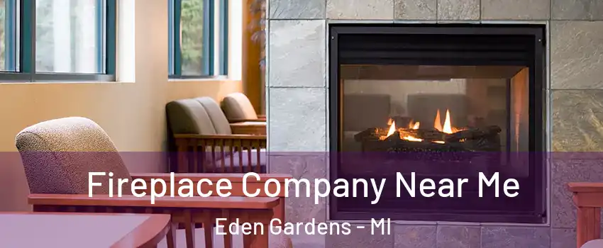 Fireplace Company Near Me Eden Gardens - MI