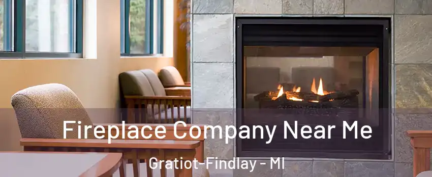 Fireplace Company Near Me Gratiot-Findlay - MI