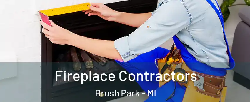 Fireplace Contractors Brush Park - MI