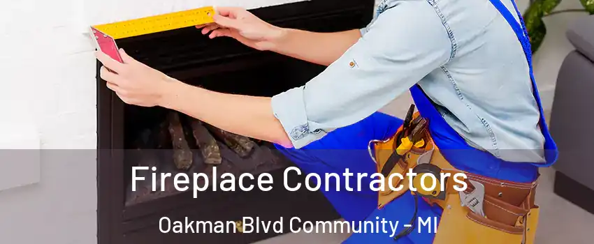 Fireplace Contractors Oakman Blvd Community - MI