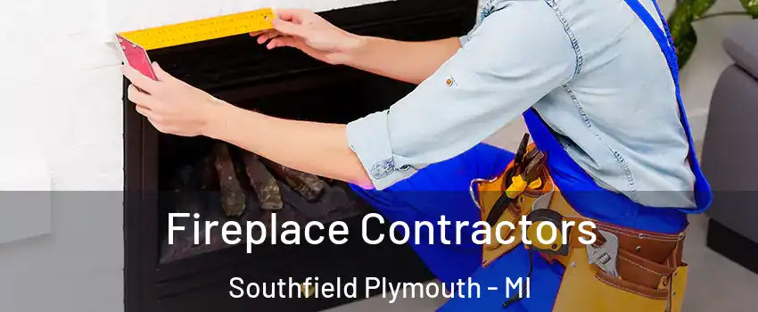Fireplace Contractors Southfield Plymouth - MI